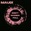 Maudi - Don't Wanna Fall