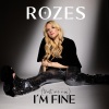 ROZES - (Trust Me Now) I'm Fine