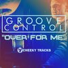 Groove Control - Over For Me (Radio Edit)