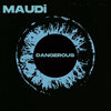 Maudi - Dangerous (Explicit)