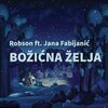 Robson、Jana Fabijanić - Božićna želja (feat. Jana Fabijanić)