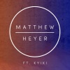 Matthew Heyer、Kyiki - My Melody
