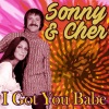 Sonny & Cher - I Got You Babe