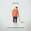 Sam Fischer《I Love You, Please Don't Hate Me》[MP3/LRC]