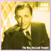 Bing Crosby - The Way You Look Tonight