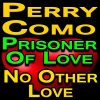 Perry Como《Prisoner of Love》[MP3/LRC]