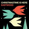 Eastwood - Christmas Time Is Here