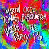 Martin Occo、Tomas Bisquierra - Where's The Party?