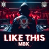 MBK - Like This (Explicit)