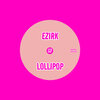 Ezirk - Lollipop