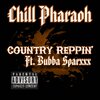 Chill Pharaoh、Bubba Sparxxx - Country Reppin' (feat. Bubba Sparxxx)(Explicit)
