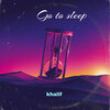 Khalif - Go to Sleep
