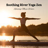 Water FX、Calming Noises、Yoga Flow Playlist - Zen Rhythms by the Riverside