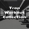 Workout Chillout Music Collection - Trap Workout Jams