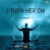 Pinchers、Delroy Thompson - I Turn Her On (Explicit)