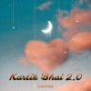 Lulleaux《Kartik Bhai 2.0》[MP3/LRC]