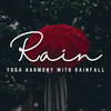Music for Freelancers、Rain Games、Yoga Sounds - Harmonious Yoga with Rain