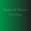 chris wilson《Room At The Inn》[MP3/LRC]