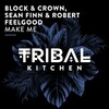 Block & Crown、Sean Finn、Robert Feelgood - Make Me