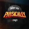 Jimmy Boi、Corizo - Physically (feat. Corizo) (Explicit)