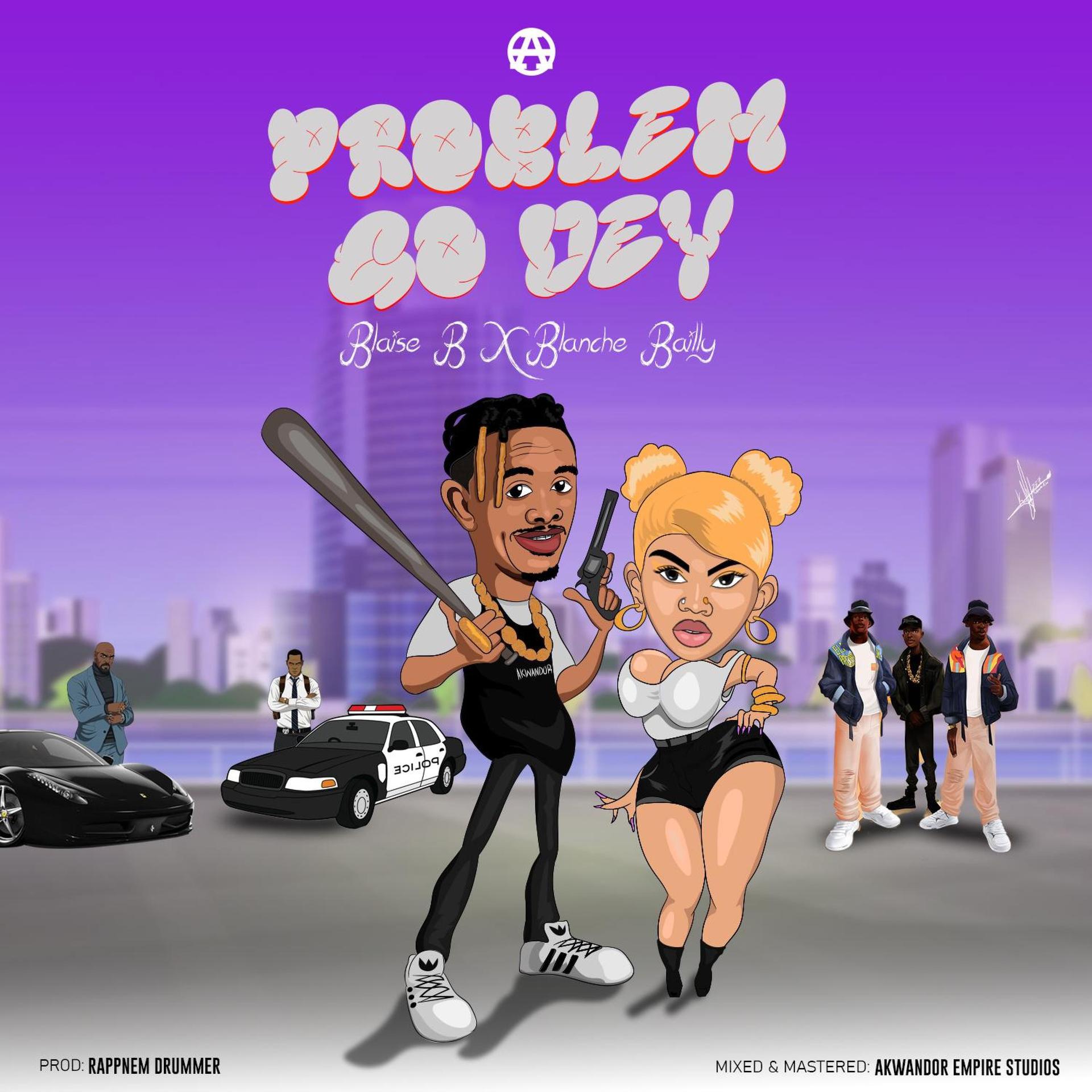 Blaise B、Blanche Bailly - Problem go dey (feat. Blanche Bailly)