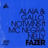 Alaia & Gallo、Notwins、MC NEGRA NELLY《Fazer》[MP3/LRC]