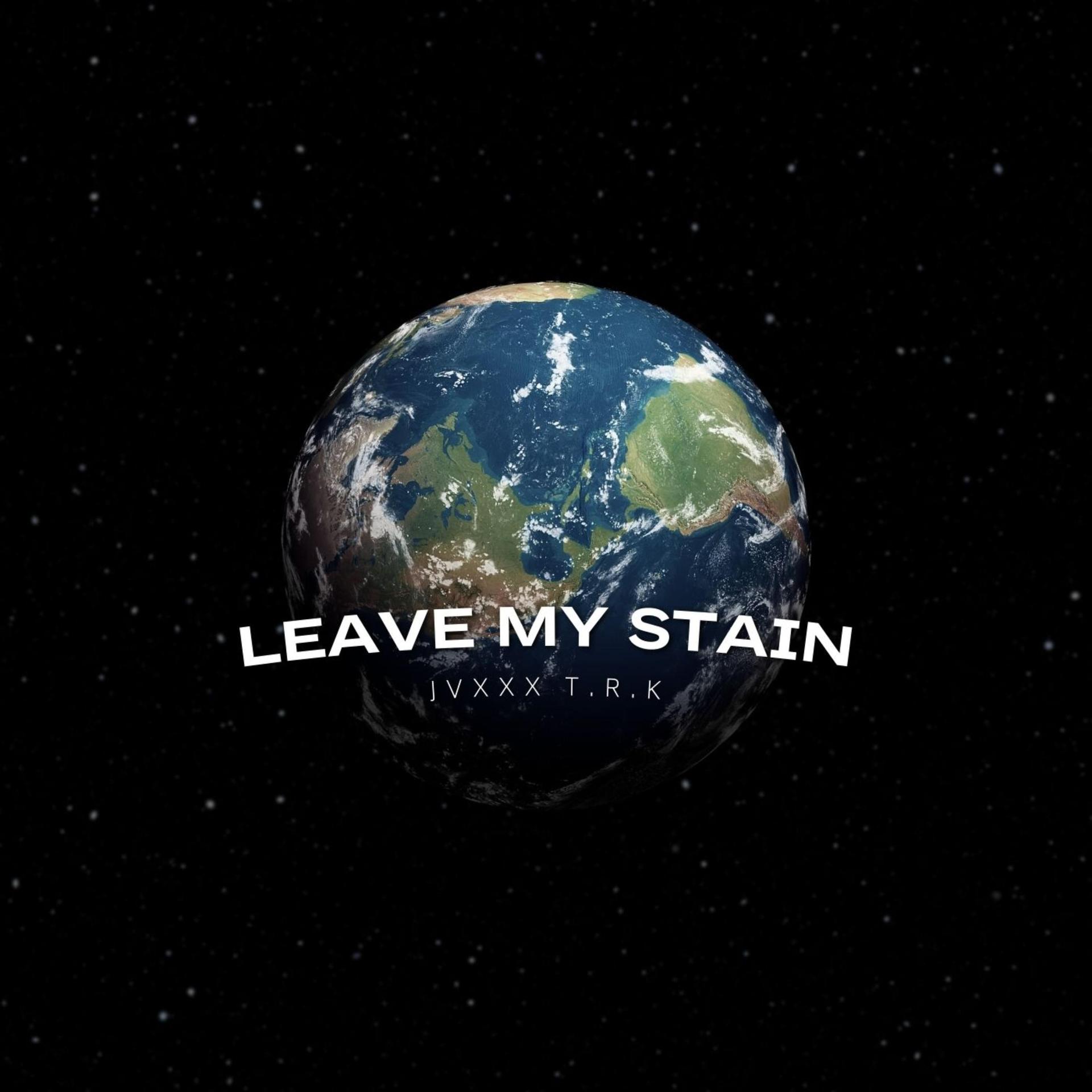 Jvxxx - LEAVE MY STAIN (Explicit)