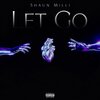 Shaun Milli - Let Go