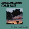 DJ CN ZS、MC Vuk Vuk、Mc Gedai - Montagem Cuidado Com as Vozes (Explicit)