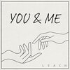 Leach - You & Me