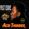 Fast Eddie - Acid Thunder