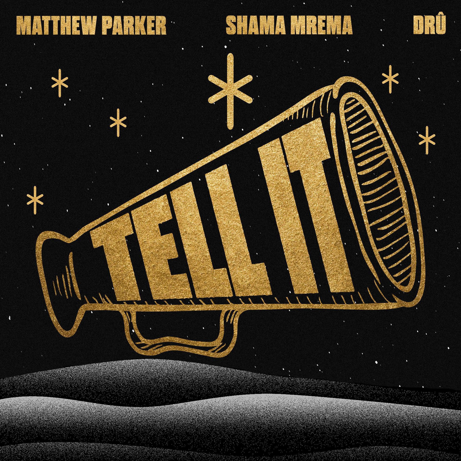 Shama Mrema、Matthew Parker、Dru - Tell It