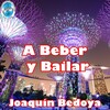 Joaquín Bedoya - A Beber y Bailar