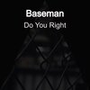Danzey、Baseman - Do You Right (Explicit)
