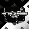 Kostenko Brothers - Sure (Original Mix)