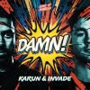 Karun、Invade - Damn!