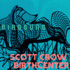 scott crow、birthCenter - birdsung