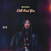 Ben Real - Still Need You (Explicit)