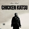 Ben Real - Chicken Katsu (Explicit)