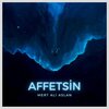 Mert Ali Aslan - AFFETSİN (Explicit)
