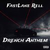 FastLane Rell - Drench Anthem (Explicit)
