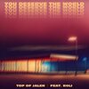 Toj、Roli - You Deserve The World (feat. Roli)