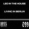 Leo In The House - Living In Berlin