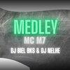 DJ NELHE、DJ BIEL BKS - MEDLEY MC M7 (Explicit)