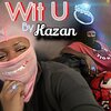 Kazan - Wit U (Explicit)