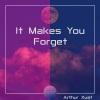 Arthur Xust - It Makes You Forget