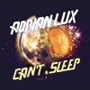 Adrian Lux《Can't Sleep (Radio Edit)》[MP3/LRC]