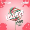 D'vash、Fabri - Llollipop (Afro 2024)(Explicit)