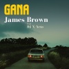 Gana、Dj X-Acto - James Brown (Explicit)