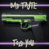 Bad Taste - TOLD YOU (Radio Edit)